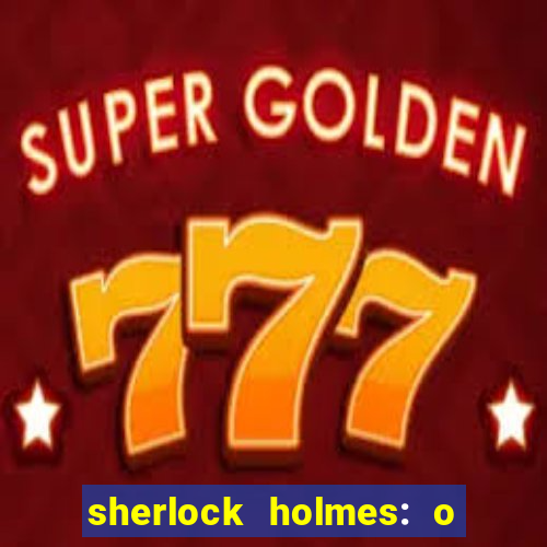 sherlock holmes: o jogo de sombras torrent