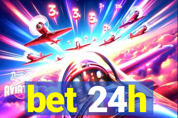 bet 24h