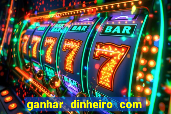 ganhar dinheiro com jogos na internet