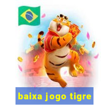 baixa jogo tigre