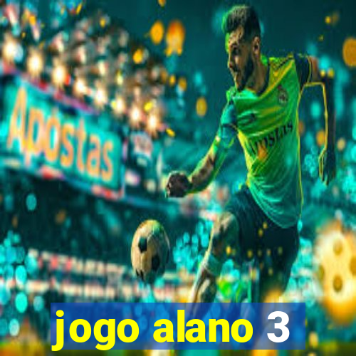 jogo alano 3