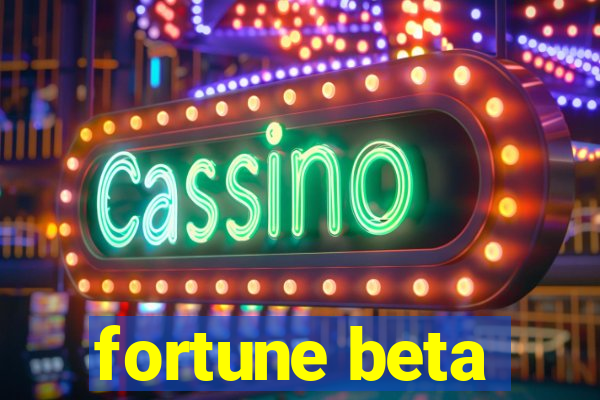 fortune beta