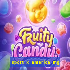 sport x america mg onde assistir