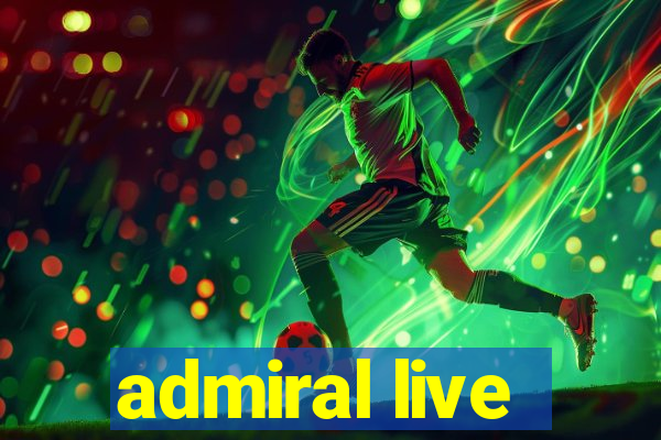 admiral live