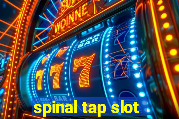 spinal tap slot