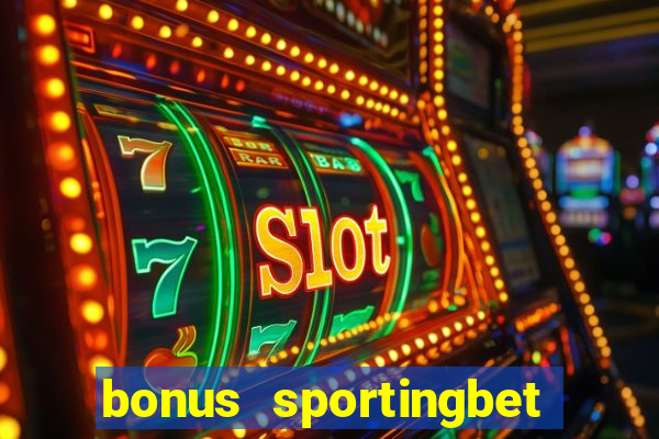 bonus sportingbet como funciona