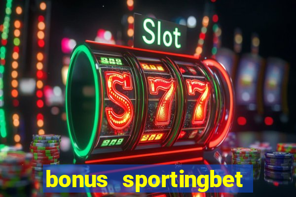 bonus sportingbet como funciona