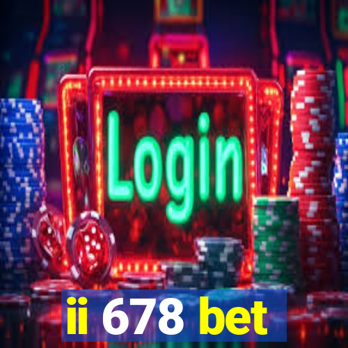 ii 678 bet