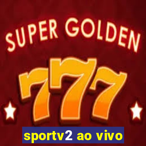 sportv2 ao vivo