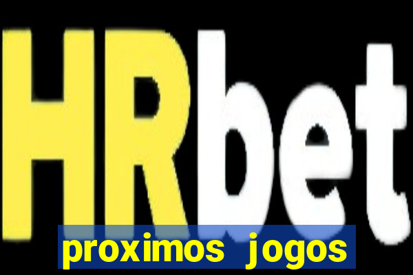 proximos jogos brasileirao serie a