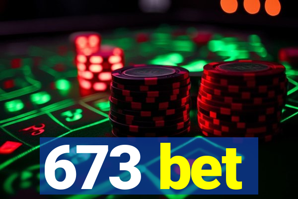 673 bet