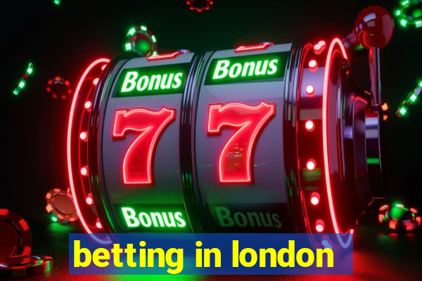 betting in london