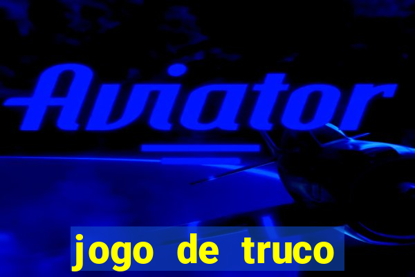 jogo de truco valendo dinheiro de verdade