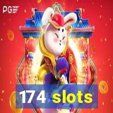 174 slots