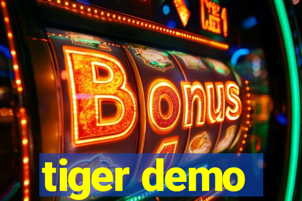 tiger demo