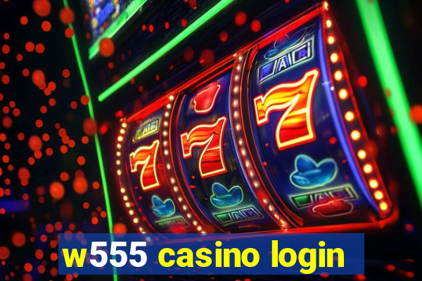 w555 casino login