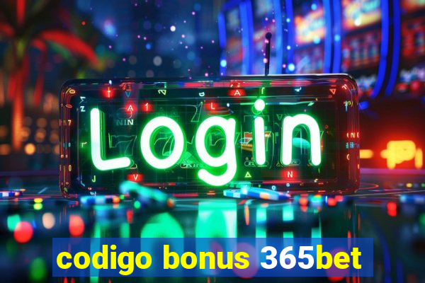 codigo bonus 365bet