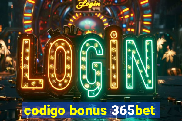 codigo bonus 365bet