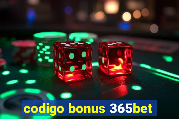 codigo bonus 365bet