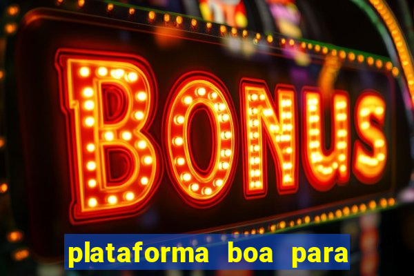 plataforma boa para jogar tigrinho