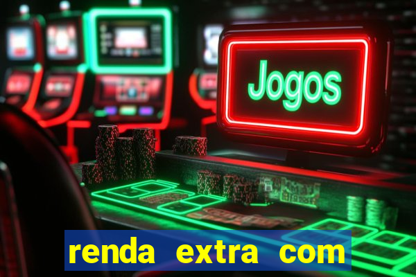 renda extra com pouco investimento