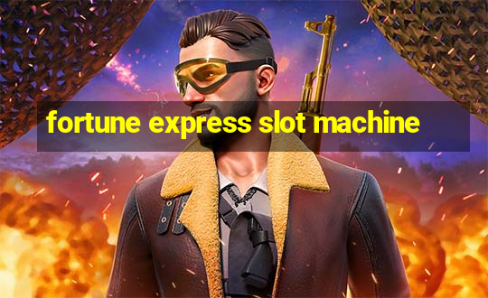 fortune express slot machine