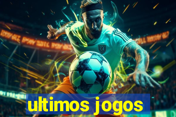 ultimos jogos