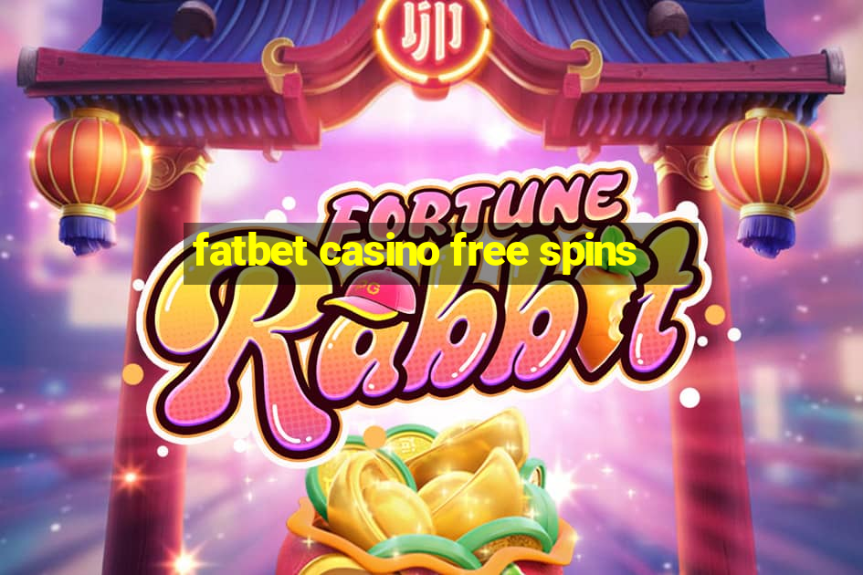 fatbet casino free spins