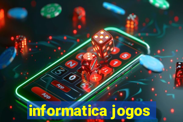 informatica jogos