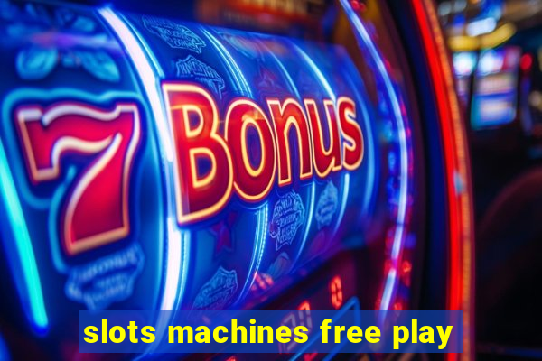 slots machines free play