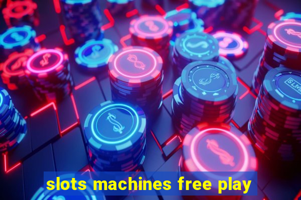 slots machines free play