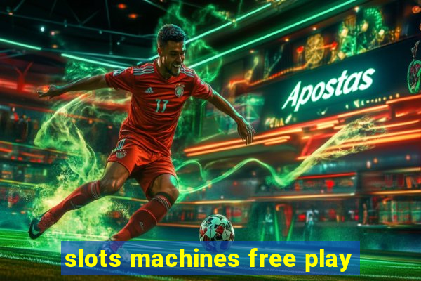 slots machines free play