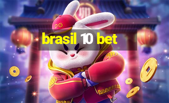 brasil 10 bet