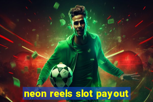 neon reels slot payout