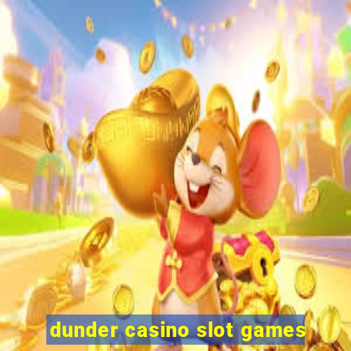 dunder casino slot games