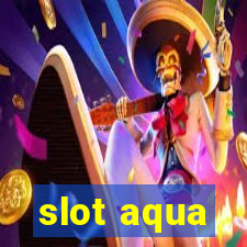 slot aqua