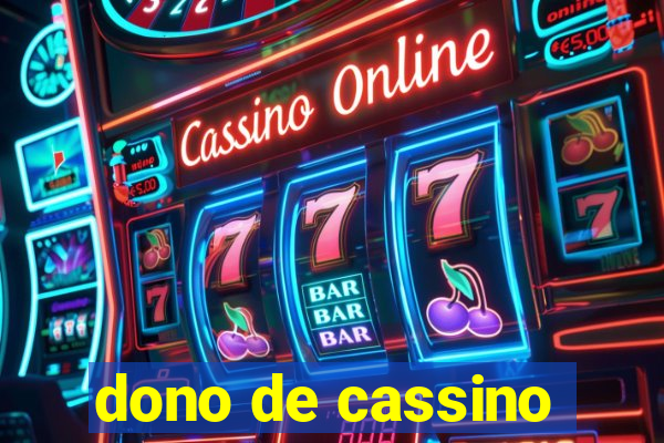 dono de cassino