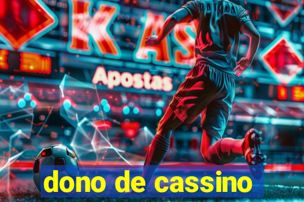 dono de cassino