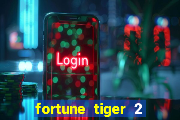 fortune tiger 2 demo grátis