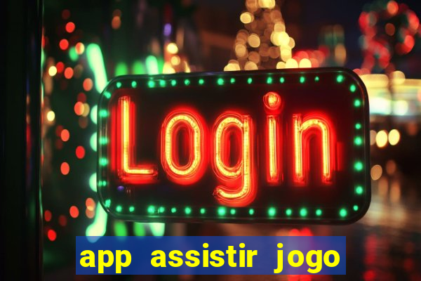 app assistir jogo ao vivo