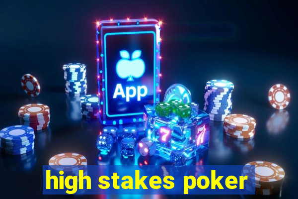 high stakes poker