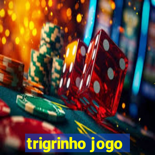 trigrinho jogo