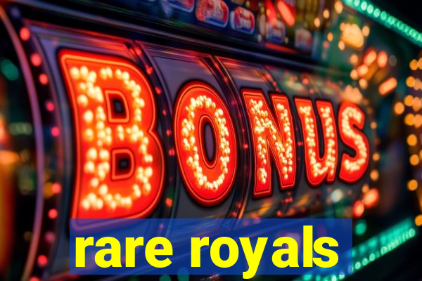 rare royals