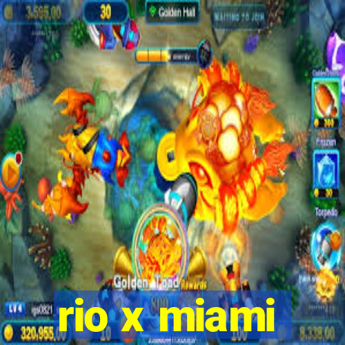 rio x miami