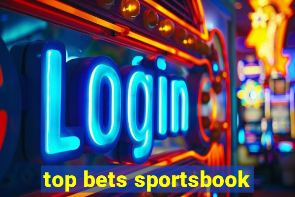 top bets sportsbook