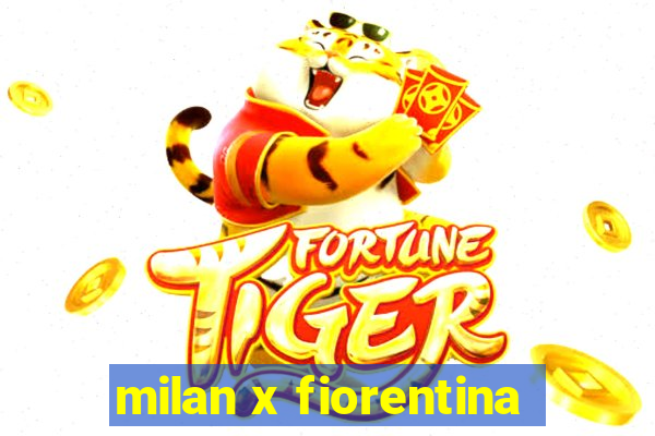 milan x fiorentina