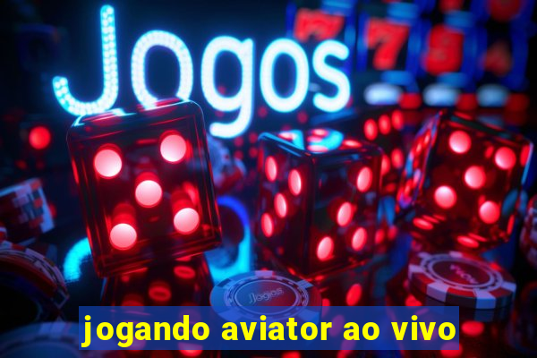 jogando aviator ao vivo