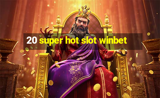 20 super hot slot winbet