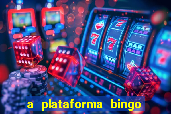 a plataforma bingo slots é confiável