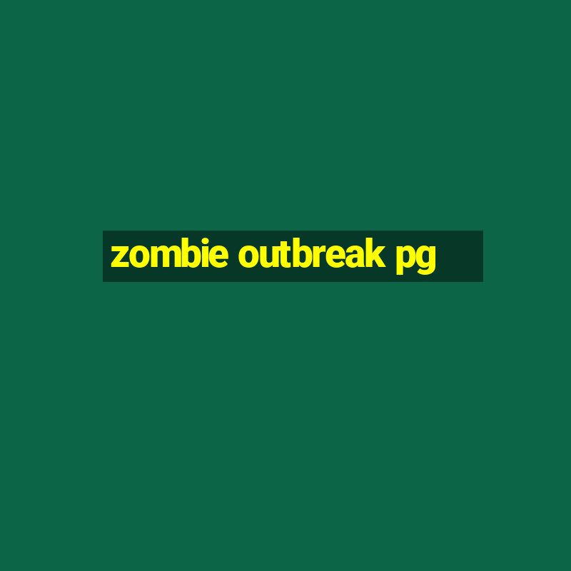 zombie outbreak pg